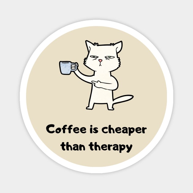 Coffee is cheaper than therapy Magnet by Life Happens Tee Shop